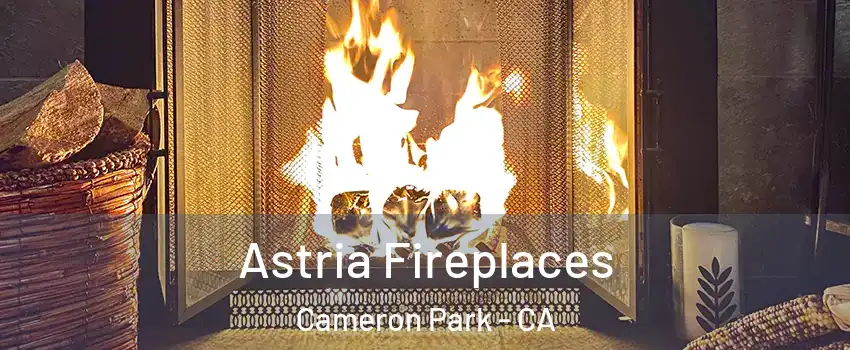  Astria Fireplaces Cameron Park - CA