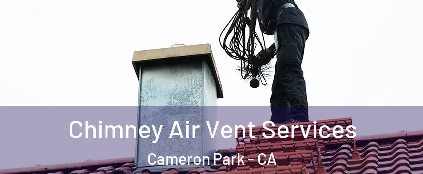 Chimney Air Vent Services Cameron Park - CA