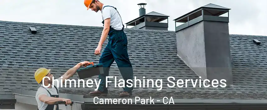  Chimney Flashing Services Cameron Park - CA