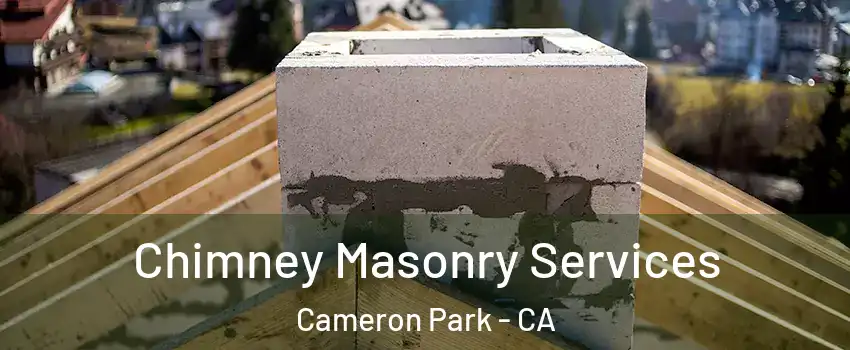  Chimney Masonry Services Cameron Park - CA