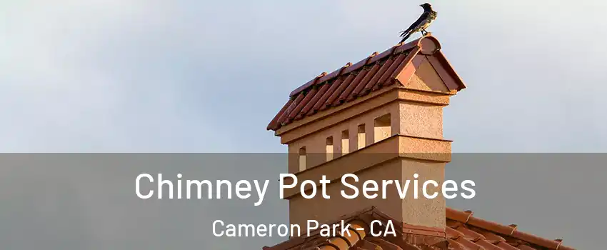  Chimney Pot Services Cameron Park - CA