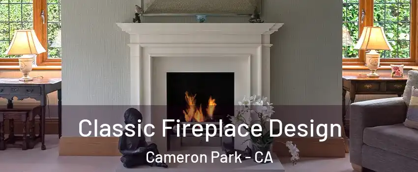  Classic Fireplace Design Cameron Park - CA