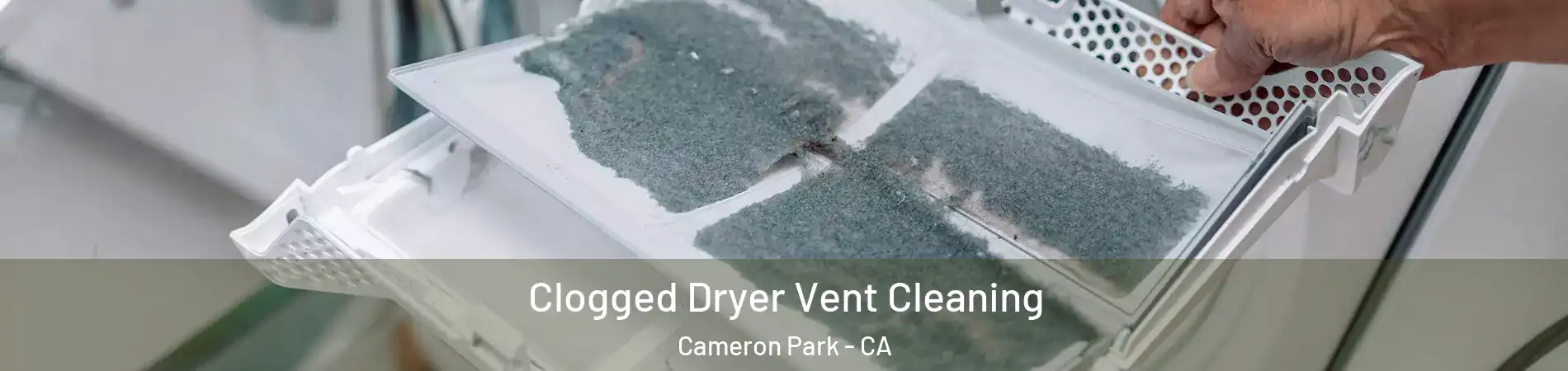  Clogged Dryer Vent Cleaning Cameron Park - CA