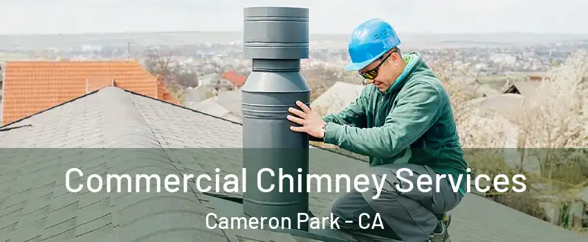 Commercial Chimney Services Cameron Park - CA