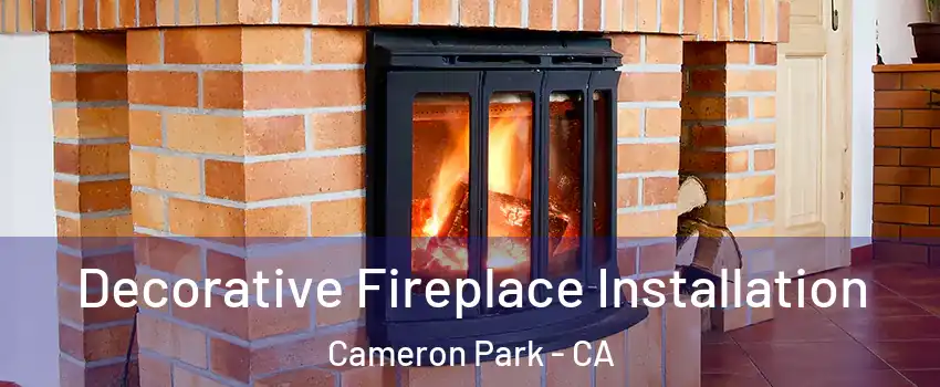  Decorative Fireplace Installation Cameron Park - CA