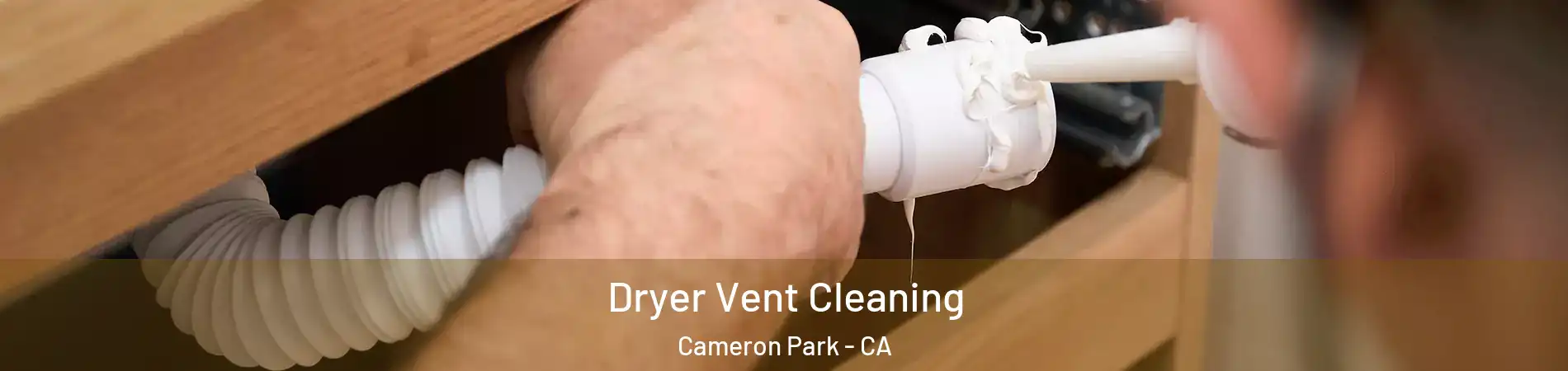  Dryer Vent Cleaning Cameron Park - CA