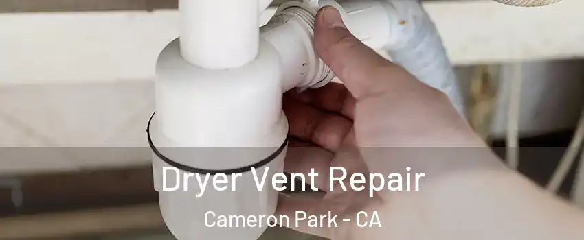  Dryer Vent Repair Cameron Park - CA
