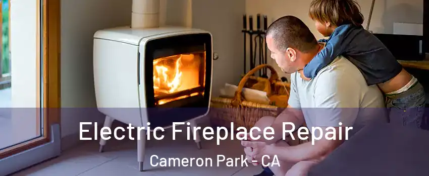 Electric Fireplace Repair Cameron Park - CA