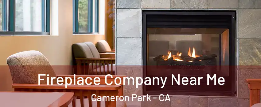  Fireplace Company Near Me Cameron Park - CA