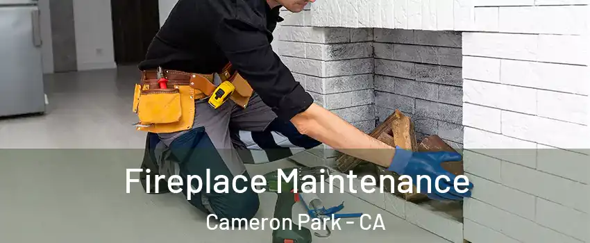  Fireplace Maintenance Cameron Park - CA