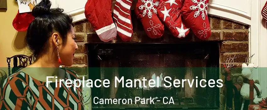  Fireplace Mantel Services Cameron Park - CA