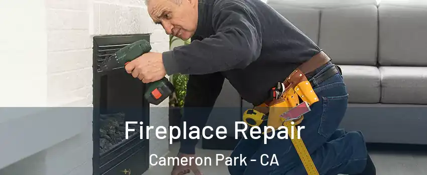  Fireplace Repair Cameron Park - CA