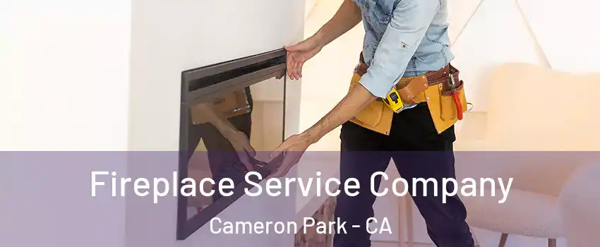  Fireplace Service Company Cameron Park - CA