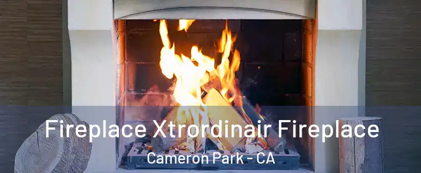  Fireplace Xtrordinair Fireplace Cameron Park - CA