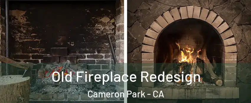  Old Fireplace Redesign Cameron Park - CA