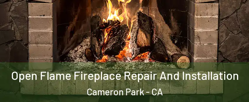  Open Flame Fireplace Repair And Installation Cameron Park - CA