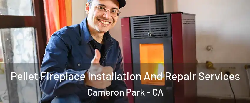  Pellet Fireplace Installation And Repair Services Cameron Park - CA