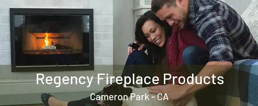  Regency Fireplace Products Cameron Park - CA