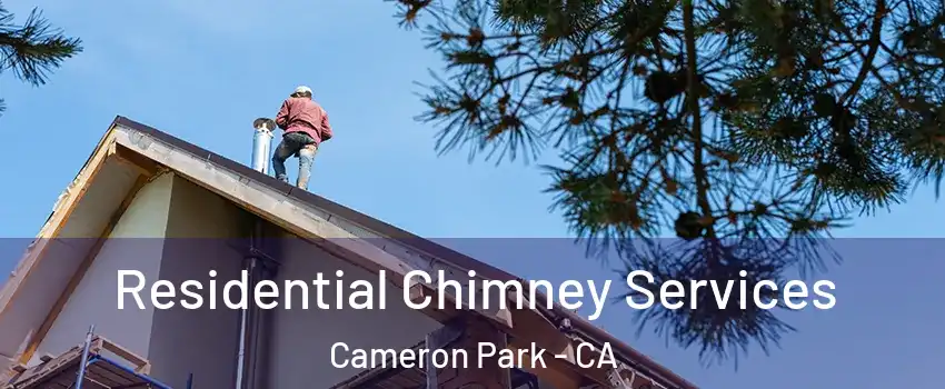  Residential Chimney Services Cameron Park - CA