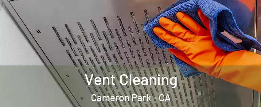  Vent Cleaning Cameron Park - CA