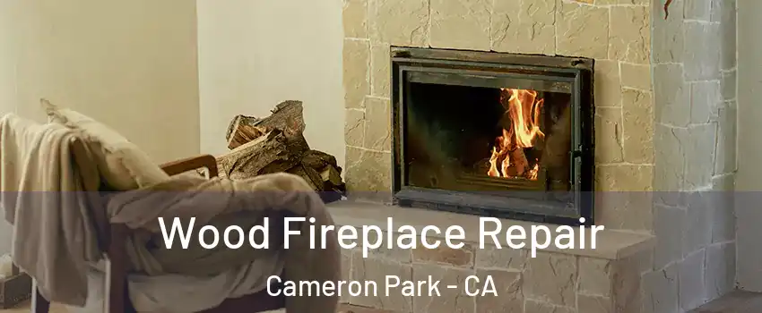  Wood Fireplace Repair Cameron Park - CA