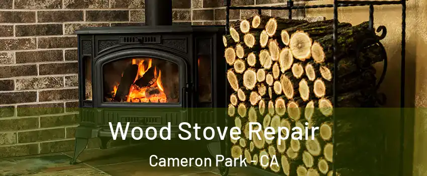  Wood Stove Repair Cameron Park - CA